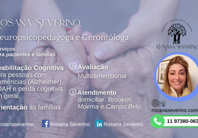 Gerontóloga e Neuropsicopedagoga – Rosana Severino